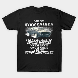 I Am The Nightrider I Am The Out of Controller Toecutter T-Shirt